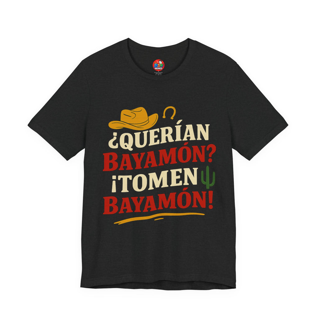 ¿Querían Bayamón? TOMEN BAYAMÓN Unisex Jersey Short Sleeve Tee